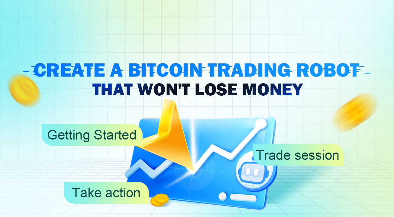 Create a Bitcoin trading robot that won't lose money