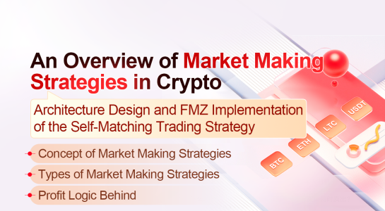 An Overview of Market Making Strategies in Crypto: Architecture Design and FMZ Implementation of the Self-Matching Trading Strategy