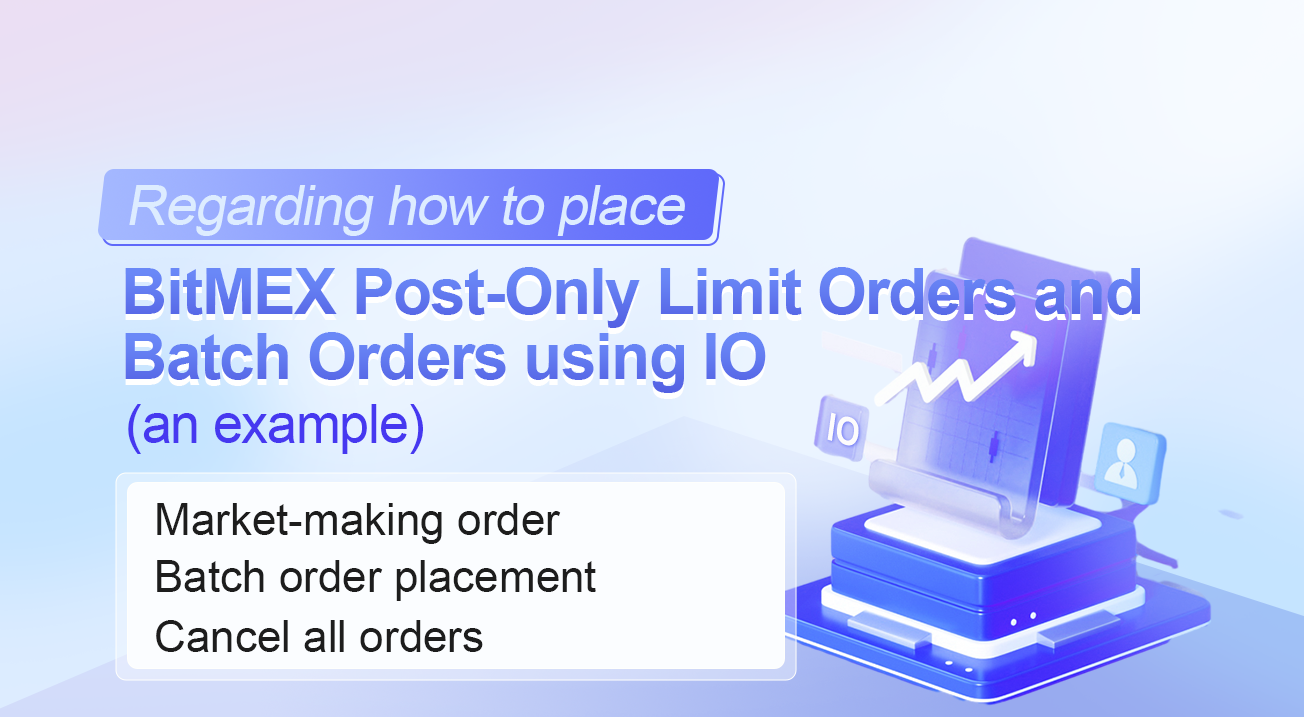 Regarding how to place BitMEX Post-Only Limit Orders and Batch Orders using IO (an example)