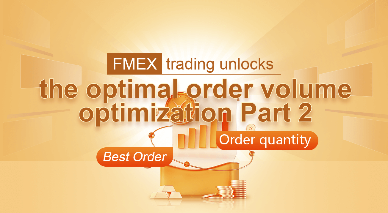 FMEX trading unlocks the optimal order volume optimization Part 2
