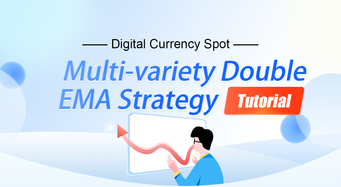 Digital Currency Spot Multi-variety Double-EMA Strategy (Tutorial)