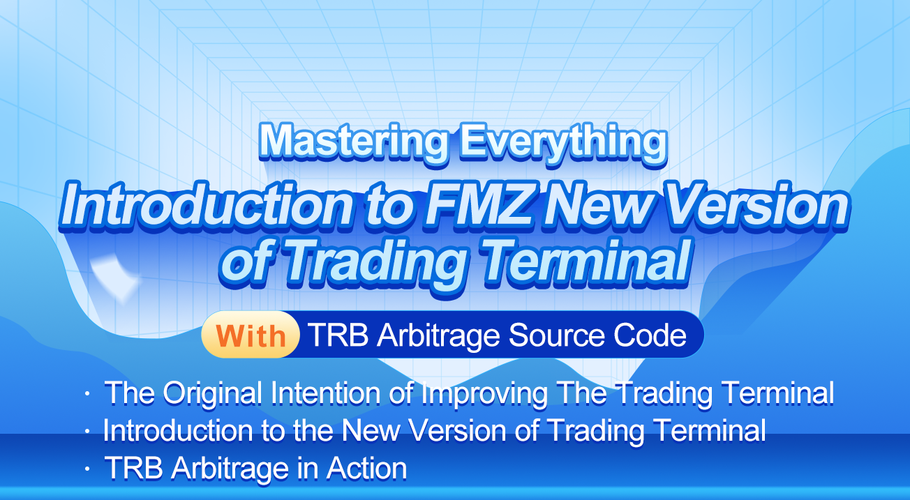 Mastering Everything - Introduction to FMZ New Version of Trading Terminal (with TRB Arbitrage Source Code)